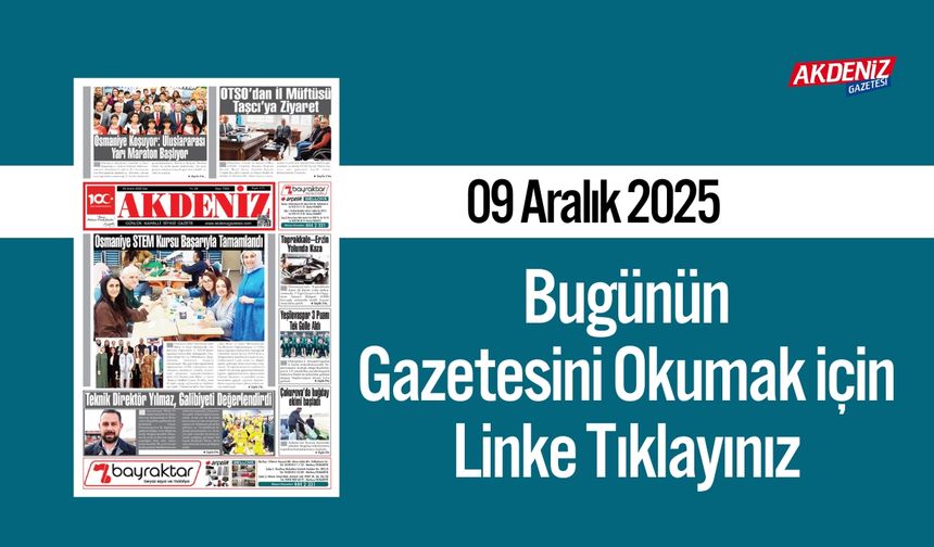 Akdeniz Gazetesi 09 Aralık’ta Hangi Haberlere Yer Verdi?