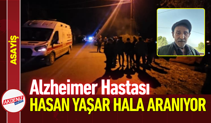 Alzheimer Hastası Hasan Yaşar Hala Aranıyor!