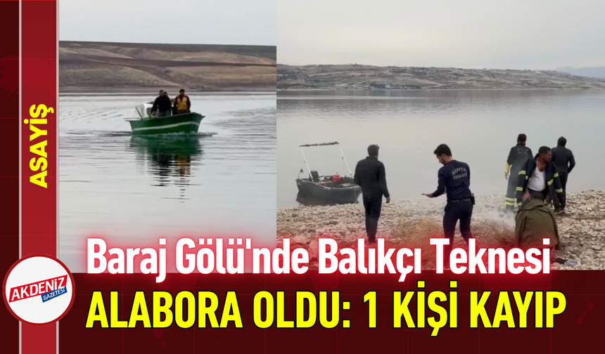 Baraj Gölü'nde Tekne Alabora Oldu: 1 Kişi Kayıp!