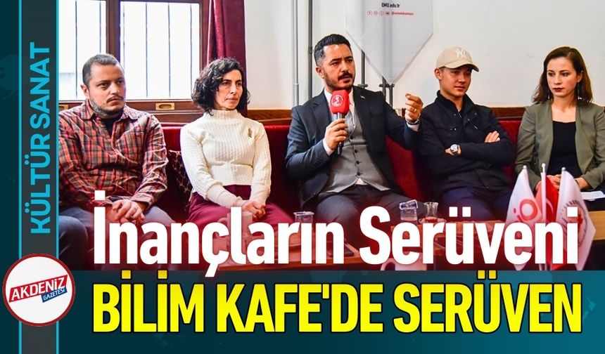 Bilim Kafe'de Köklere Yolculuk: İnançların Tarihsel Serüveni