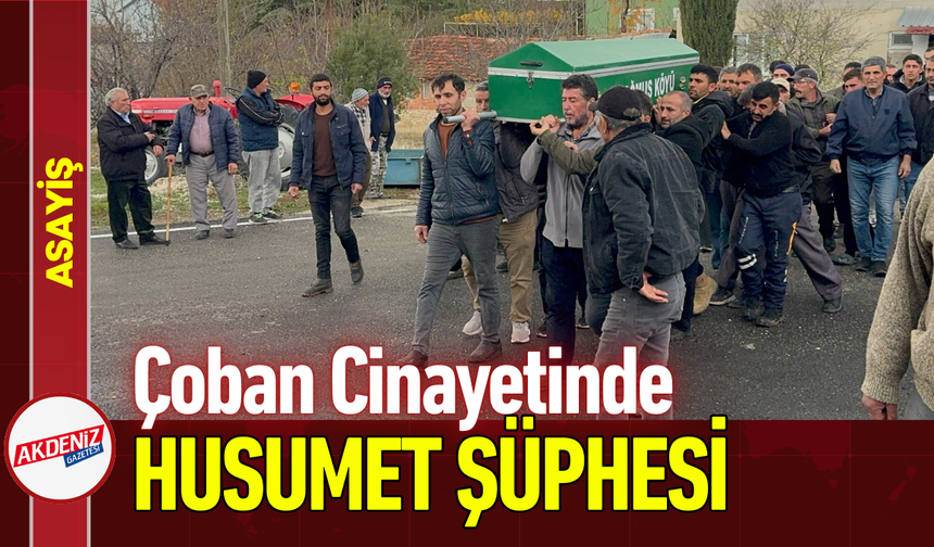 Çoban Cinayetinde Husumet Şüphesi!