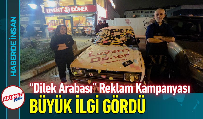 “Dilek Arabası” Reklam Kampanyası Büyük İlgi Gördü!