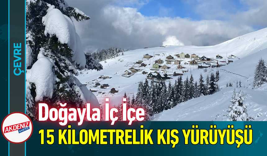 Doğayla İç İçe 15 Kilometrelik Kış Yürüyüşü