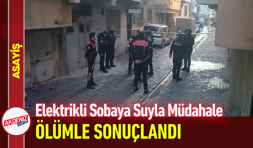 Elektrikli Sobaya Suyla Müdahale Ölümle Sonuçlandı!