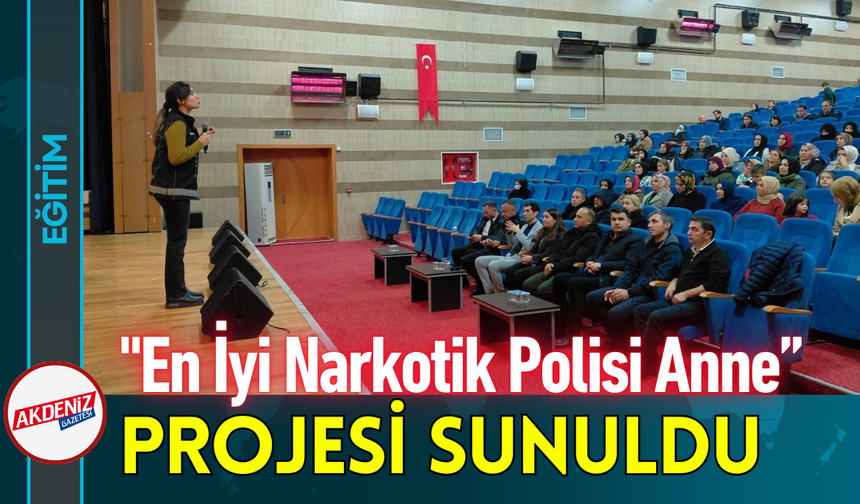 "En İyi Narkotik Polisi Anne” Projesi Sunuldu!