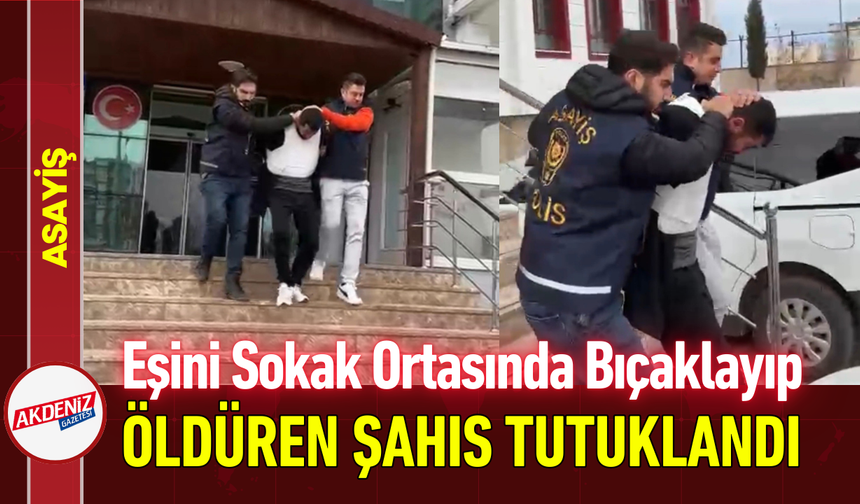 Eşini Sokak Ortasında Bıçaklayıp Öldüren Şahıs Tutuklandı!