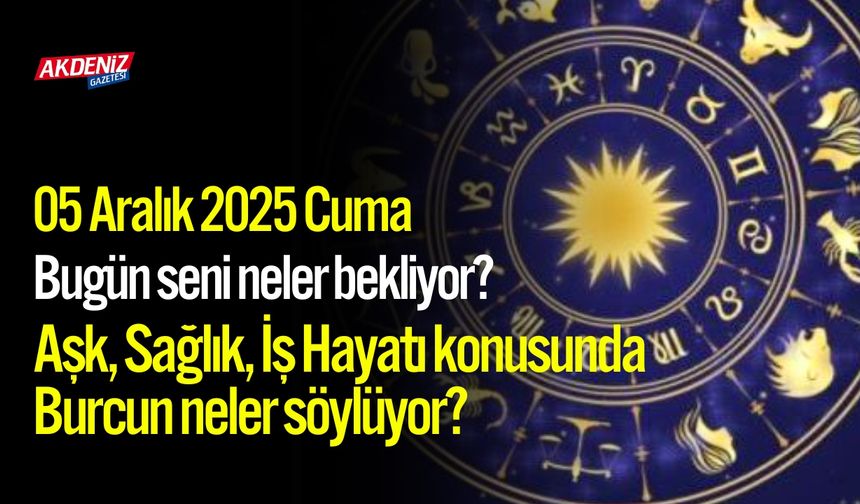 05 Aralık 2025 Cuma Burç Yorumları