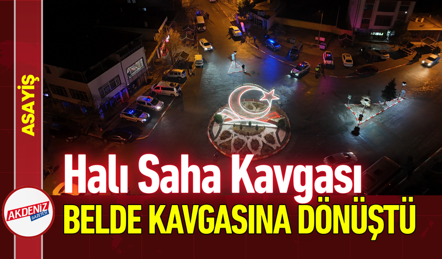 Halı Saha Kavgası, Belde Kavgasına Dönüştü!
