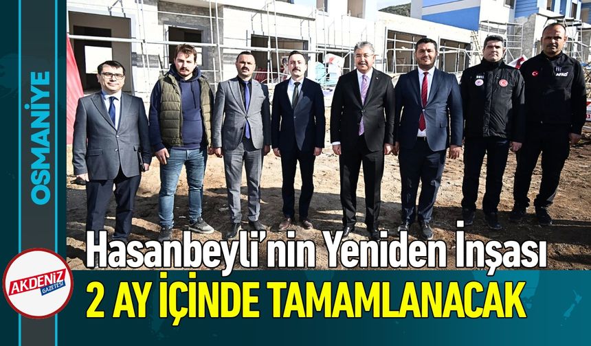 Osmaniye Hasanbeyli Yeniden İnşa Ediliyor!