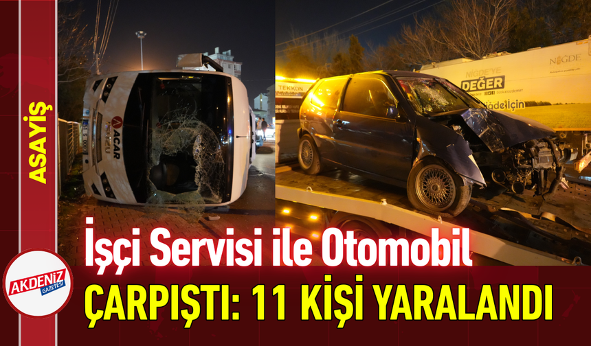 İşçi Servisi ile Otomobil Çarpıştı: 11 Kişi Yaralandı!