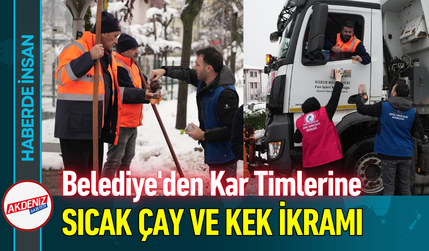 Belediye'den Kar Timlerine Sıcak Çay ve Kek İkramı!