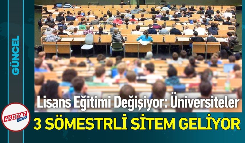 Üniversitelerde 3 Sömestrli Sistem Geliyor
