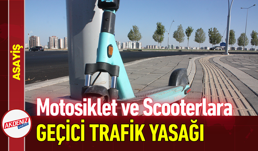 Motosiklet ve Scooterlara Geçici Trafik Yasağı!