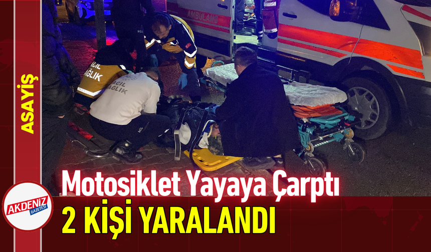 Motosiklet Yayaya Çarptı: 2 Kişi Yaralandı!