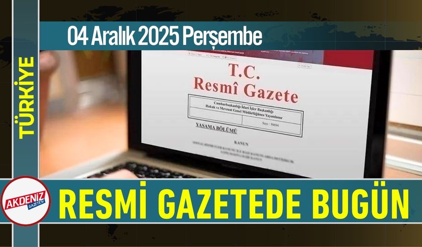 Resmi Gazete'de Bugün (04.112.2025)