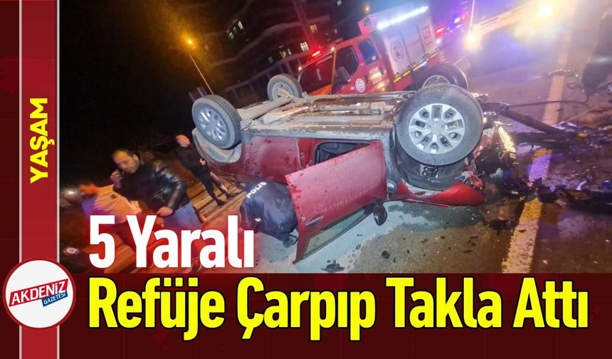 Refüje Çarpıp Takla Attı: 5 Yaralı