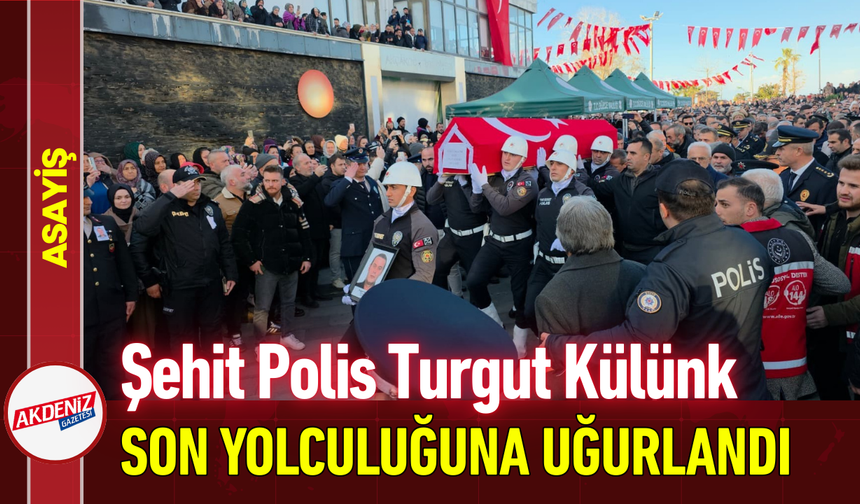 Şehit Polis Turgut Külünk Son Yolculuğuna Uğurlandı!