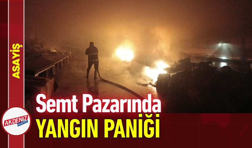 Semt Pazarında Yangın Paniği!