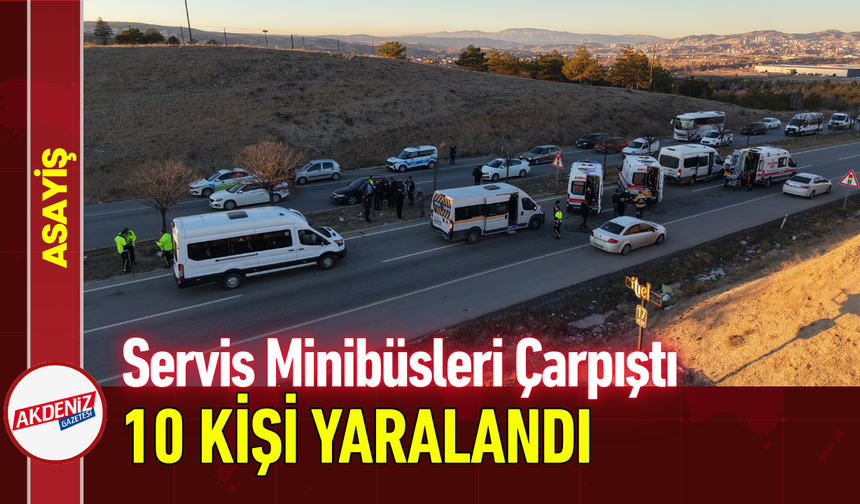 Servis Minibüsleri Çarpıştı: 10 Kişi Yaralandı!