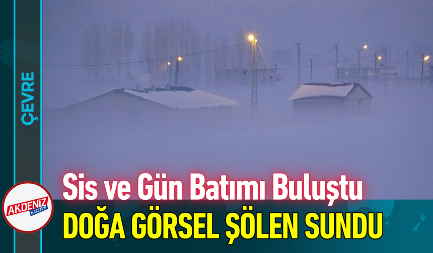 Sis ve Gün Batımı Buluştu: Doğa Görsel Şölen Sundu!