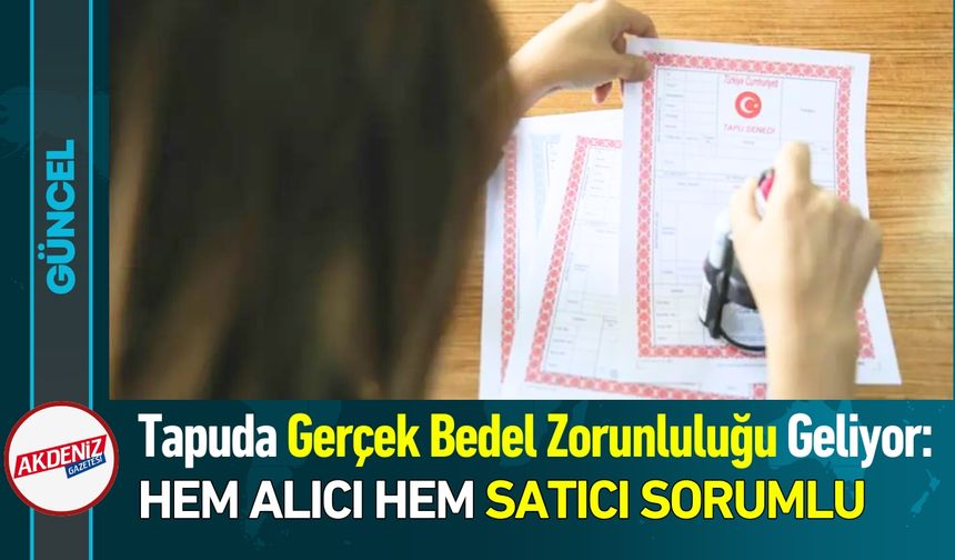 Tapuda Gerçek Bedel Zorunluluğu Geliyor