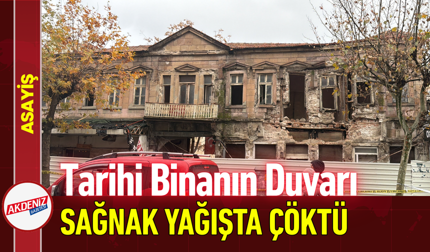 Tarihi Binanın Duvarı, Sağnak Yağışta Çöktü!