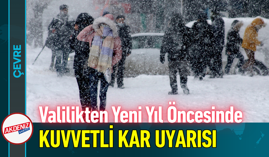 Valilikten Yeni Yıl Öncesinde Kuvvetli Kar Uyarısı!