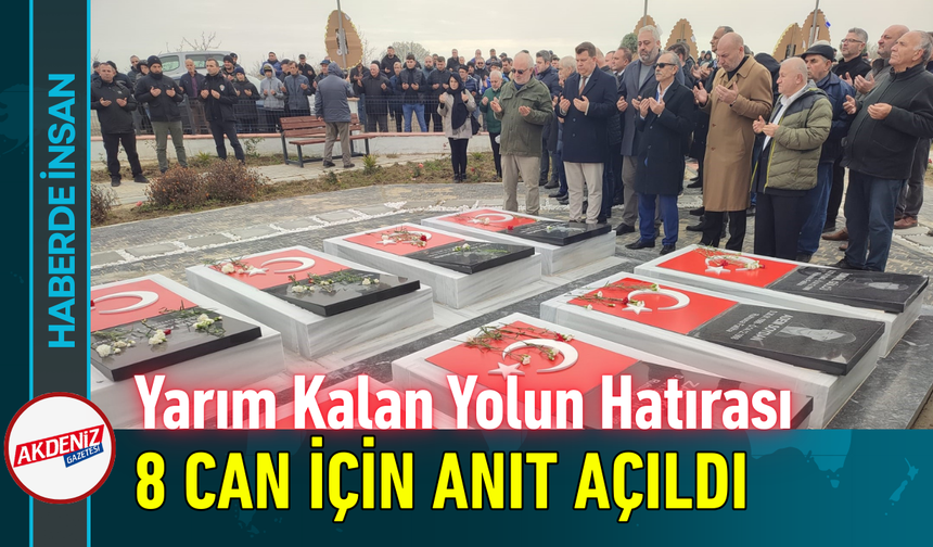 Yarım Kalan Yolun Hatırası: 8 Can İçin Anıt Açıldı!