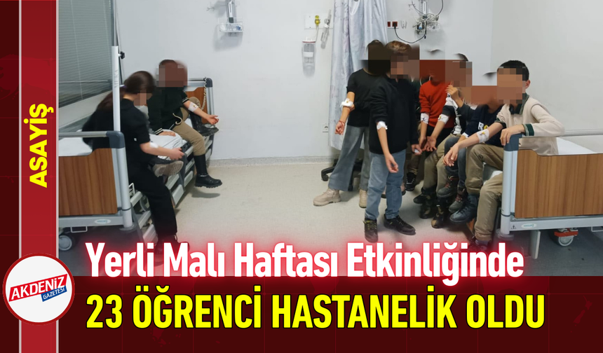 Yerli Malı Haftası Etkinliğinde 23 Öğrenci Hastanelik Oldu!