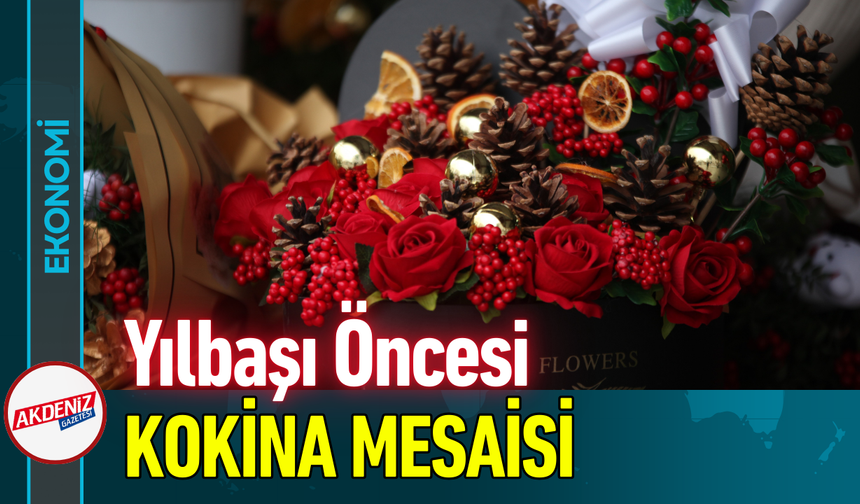Yılbaşı Öncesi Kokina Mesaisi!