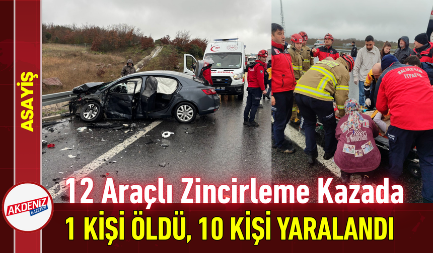 12 Araçlı Zincirleme Kazada 1 Kişi Öldü, 10 Kişi Yaralandı!