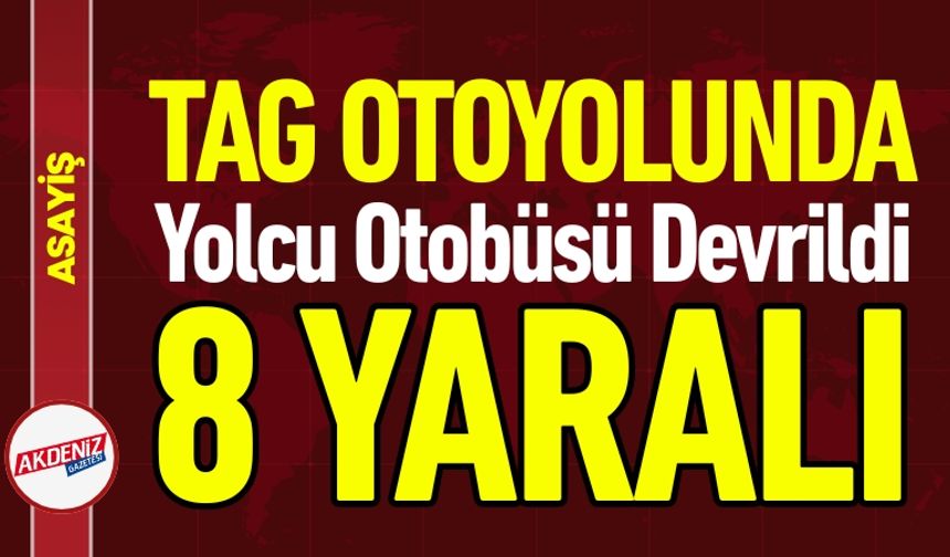 Adana Otoyolunda Yolcu Otobüsü Devrildi: 8 Yaralı