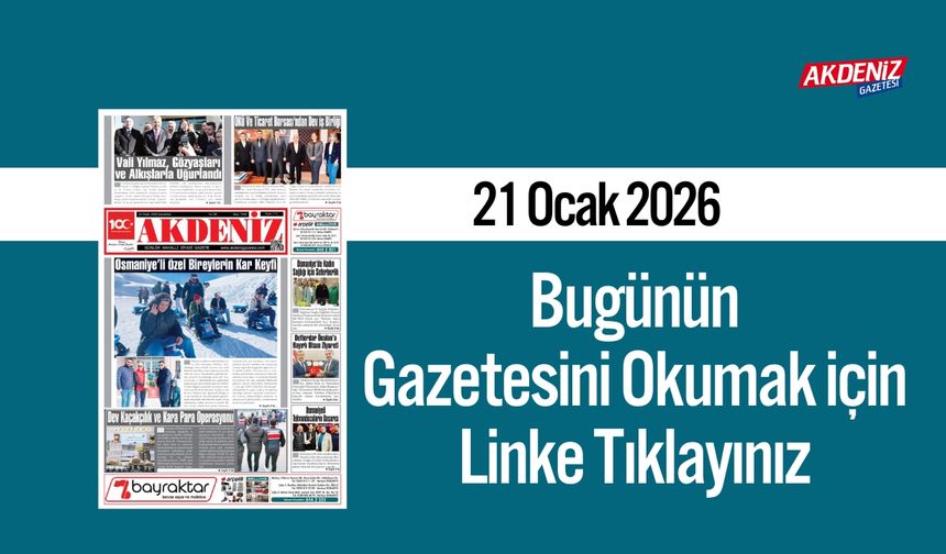 Akdeniz Gazetesi 21 Ocak’ta Hangi Haberlere Yer Verdi?