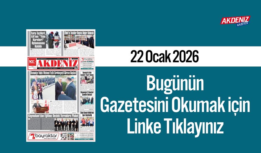 Akdeniz Gazetesi 22 Ocak’ta Hangi Haberlere Yer Verdi?