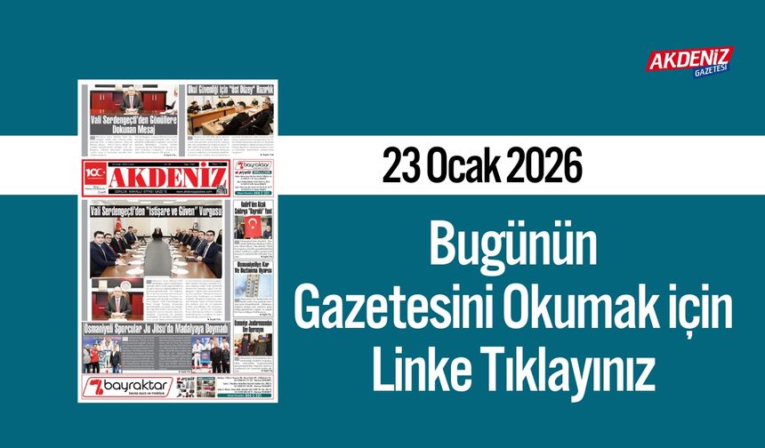 Akdeniz Gazetesi 23 Ocak’ta Hangi Haberlere Yer Verdi?