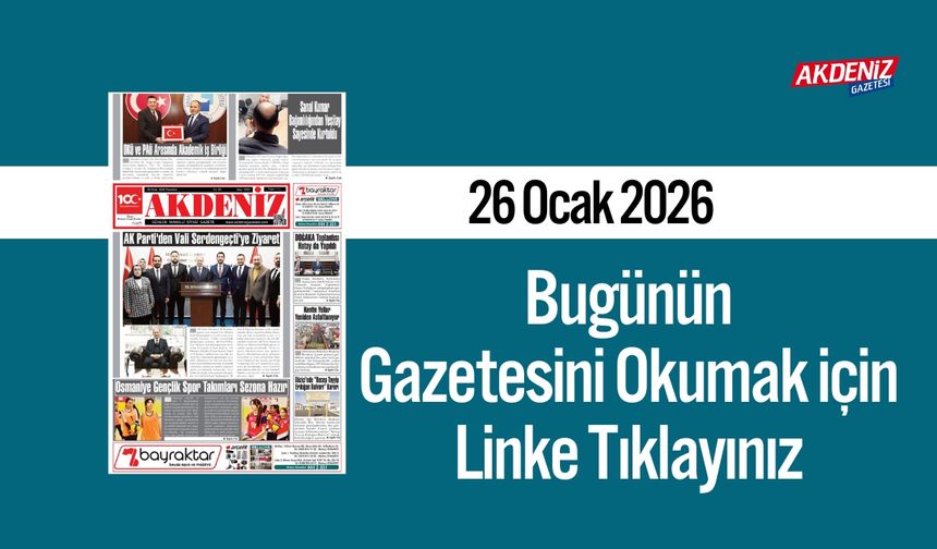 Akdeniz Gazetesi 26 Ocak’ta Hangi Haberlere Yer Verdi?