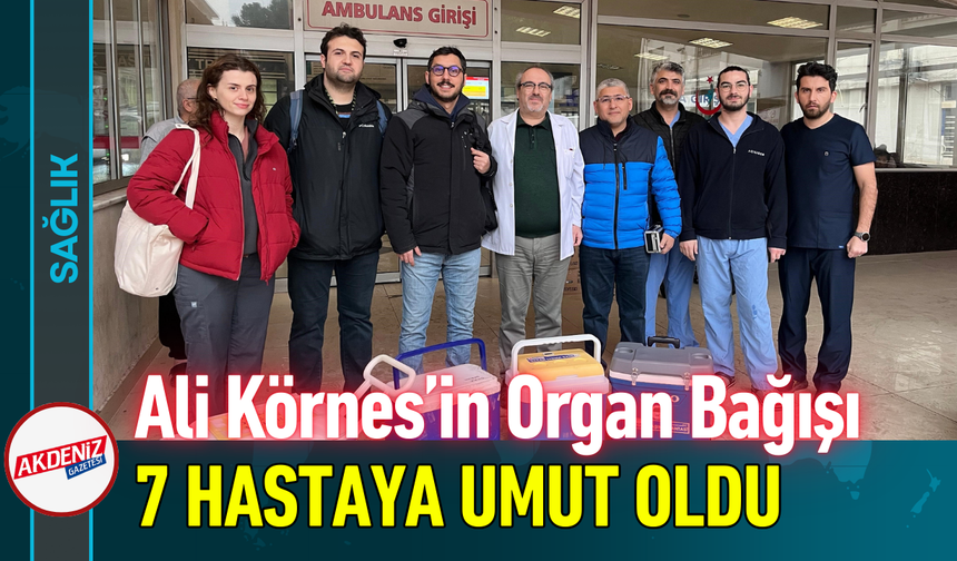 Ali Körnes’in Organ Bağışı 7 Hastaya Umut Oldu!
