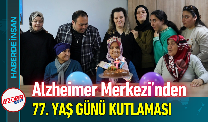Alzheimer Merkezi’nden 77. Yaş Günü Kutlaması!