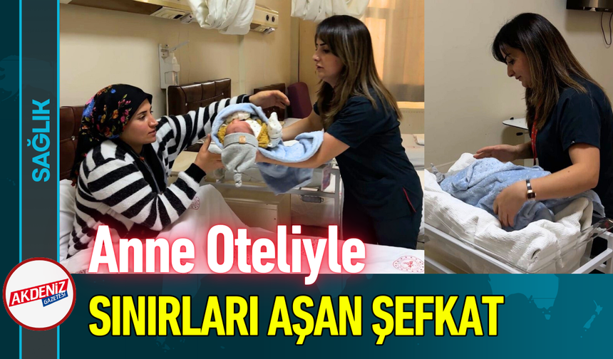 Anne Oteliyle Sınırları Aşan Şefkat!