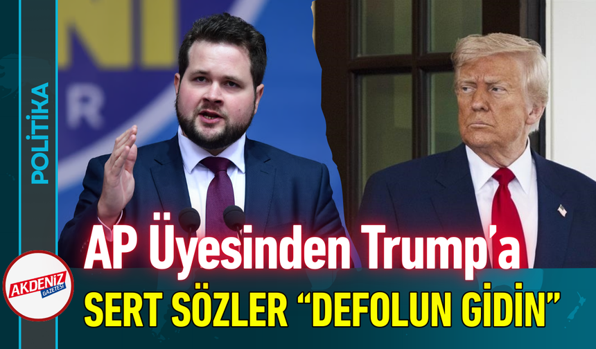 AP Üyesinden Trump’a Sert Sözler: "Defolun Gidin!"