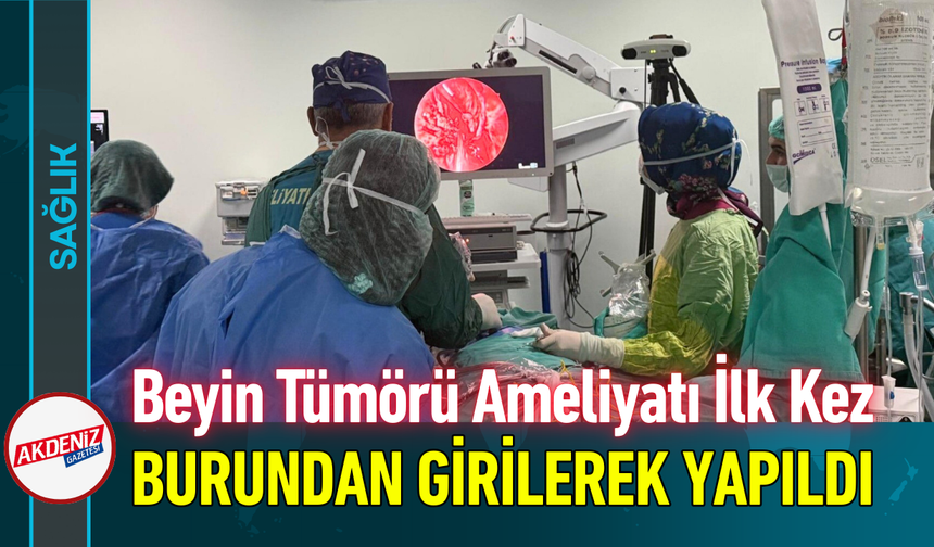 Beyin Tümörü Ameliyatı İlk Kez Burundan Girilerek Yapıldı!