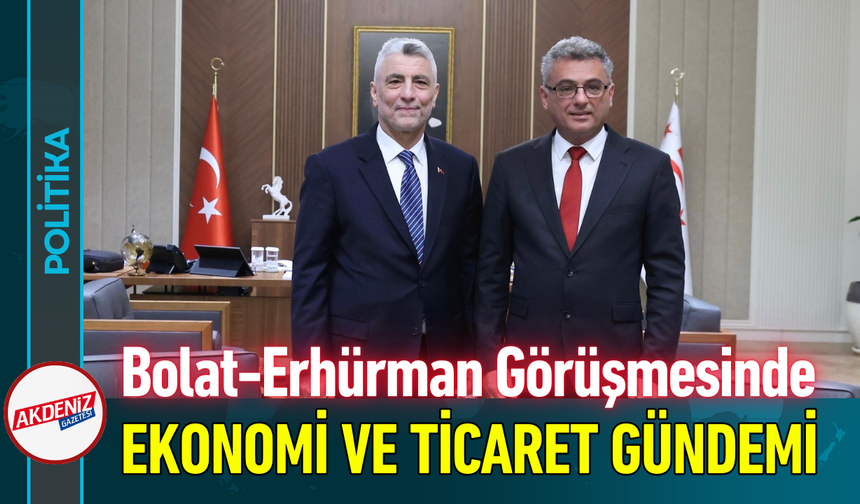 Bolat–Erhürman Görüşmesinde Ekonomik İş Birliği ve Ticaret Gündemi!