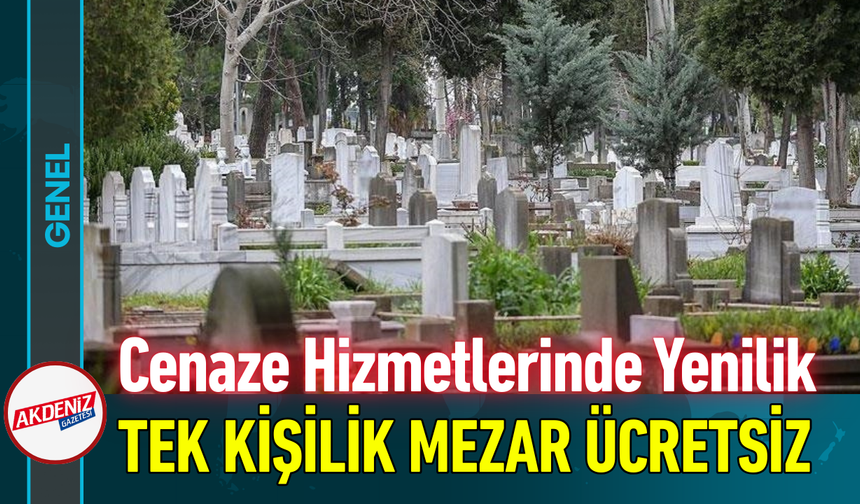 Cenaze Hizmetlerinde Yenilik: Tek Kişilik Mezar Ücretsiz!