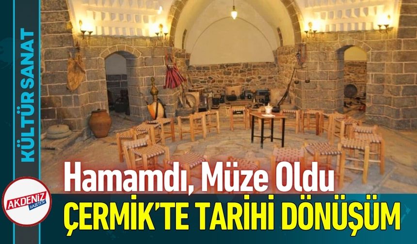 Çermik’te Tarihi Dönüşüm: Asırlık Beyler Hamamı Artık Müze!