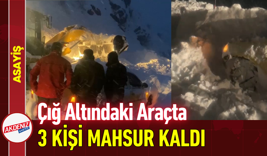 Çığ Altındaki Araçta 3 Kişi Mahsur Kaldı!