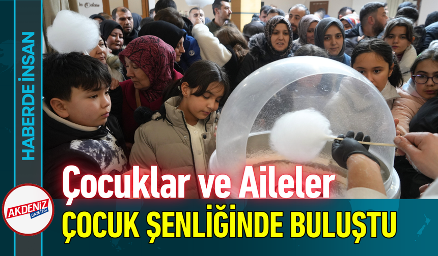 Çocuklar ve Aileler Çocuk Şenliğinde Buluştu!