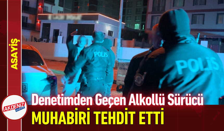 Denetimden Geçen Alkollü Sürücü, Muhabiri Tehdit Etti!