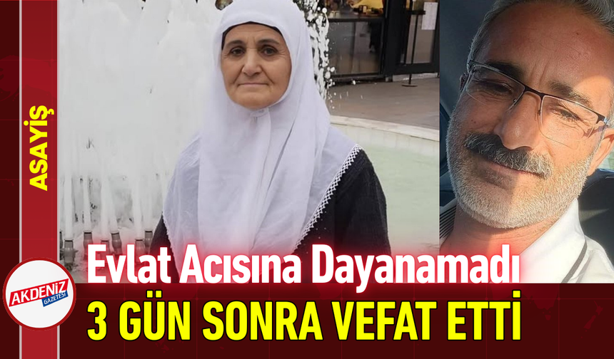 Evlat Acısına Dayanamadı: 3 Gün Sonra Vefat Etti!