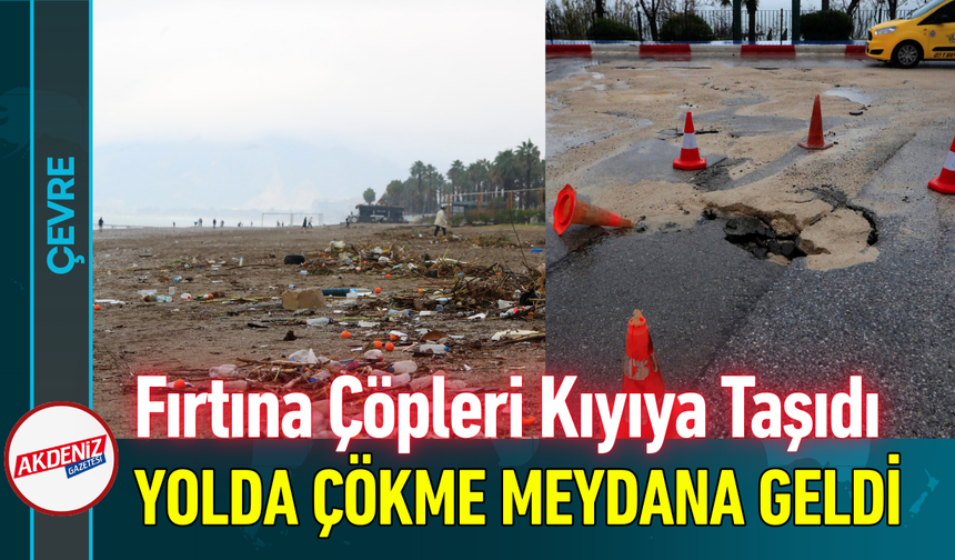 Fırtına Çöpleri Kıyıya Taşıdı, Yolda Çökme Meydana Geldi!