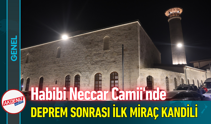 Habibi Neccar Camii'nde Deprem Sonrası İlk Miraç Kandili!